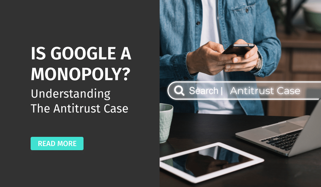 Is Google a Monopoly?: Understanding the Antitrust Case