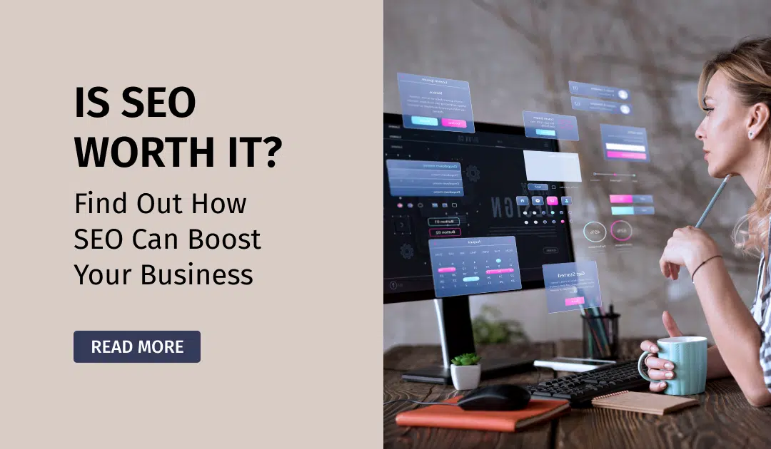 Is SEO Worth It? How SEO Can Boost Your Business