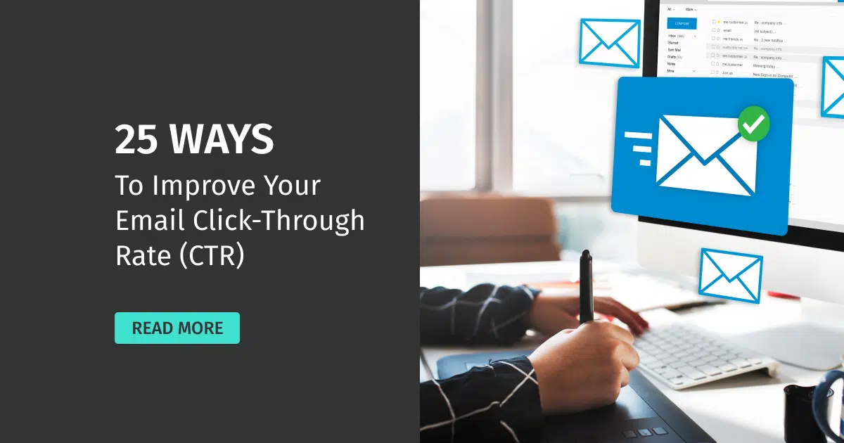 25 Ways to Improve Your Email Click-Through Rate (CTR) 25 Ways to Improve Your Email Click-Through Rate (CTR)