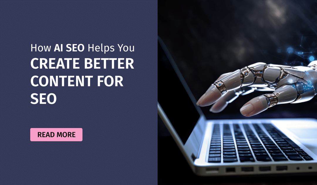 How AI SEO Helps You Create Better Content for SEO