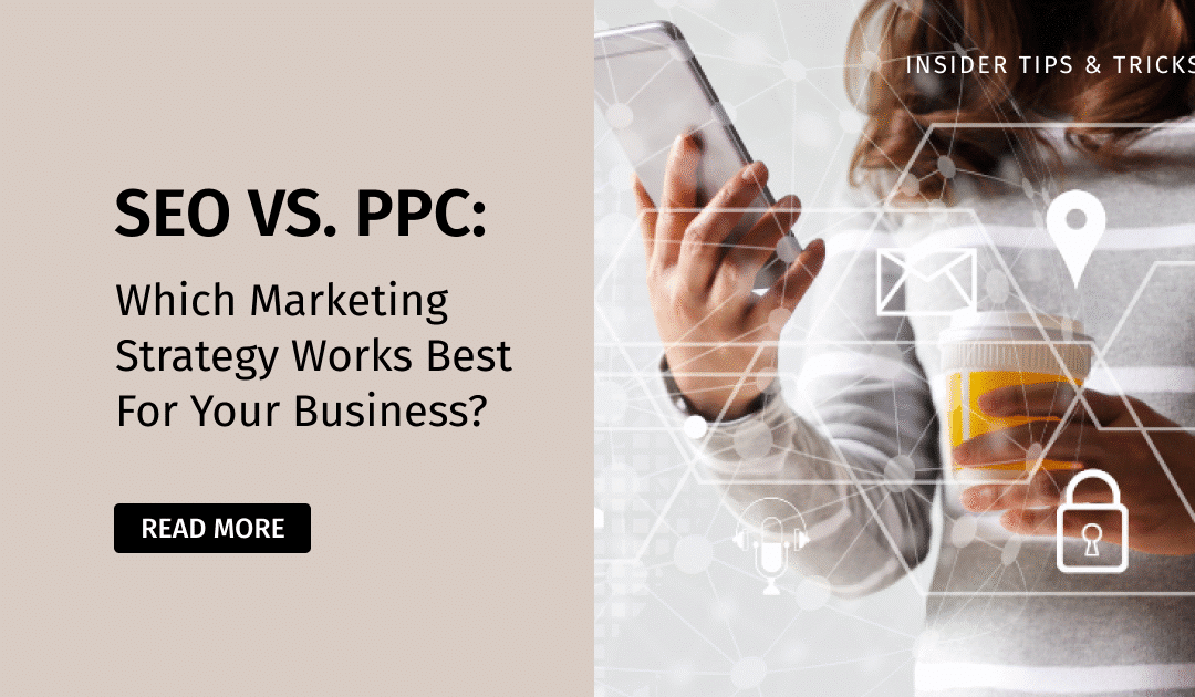 SEO vs. PPC_ Which Marketing Strategy Works Best for Your Business